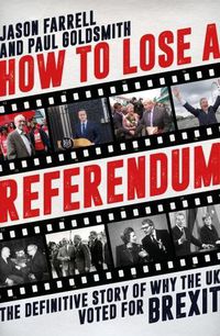 Cover image for How to Lose a Referendum: The Definitive Story of Why the UK Voted for Brexit