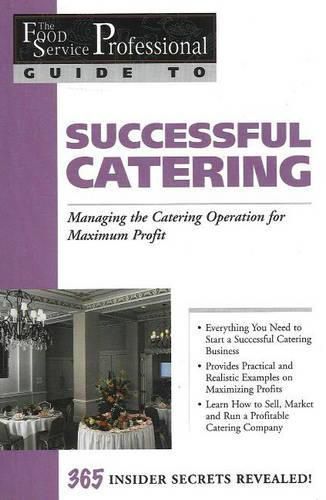 Cover image for Food Service Professionals Guide to Successful Catering: Managing the Catering Operation for Maximum Profit