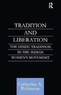 Cover image for Tradition and Liberation: The Hindu Tradition in the Indian Women's Movement