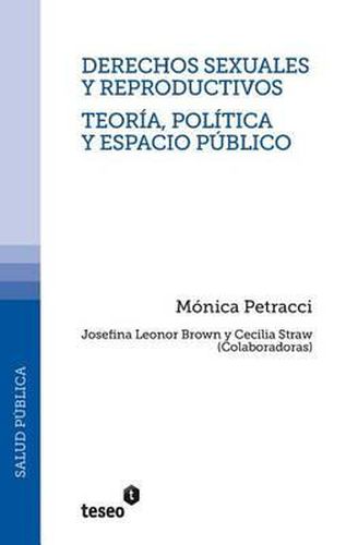 Cover image for Derechos Sexuales Y Reproductivos - Teor a, Pol tica Y Espacio P blico