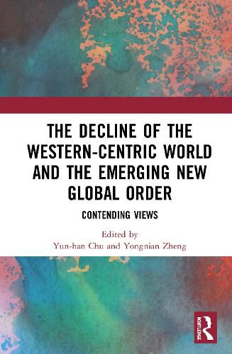 Cover image for The Decline of the Western-Centric World and the Emerging New Global Order: Contending Views