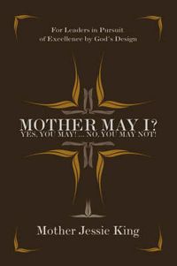 Cover image for Mother May I? Yes, You May!...No, You May Not!