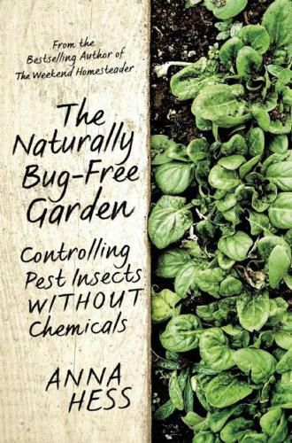 Cover image for The Naturally Bug-Free Garden: Controlling Pest Insects without Chemicals