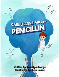 Cover image for Cael Learns about Penicillin