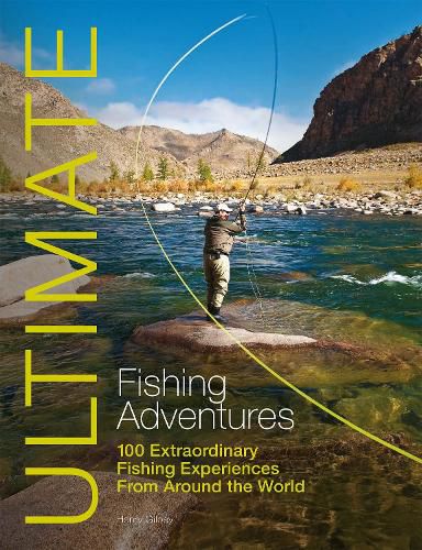 Cover image for Ultimate Fishing Adventures: 100 Extraordinary Fishing Experiences Around the World