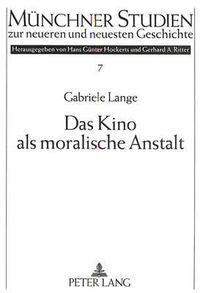 Cover image for Das Kino ALS Moralische Anstalt: Soziale Leitbilder Und Die Darstellung Gesellschaftlicher Realitaet Im Spielfilm Des Dritten Reiches