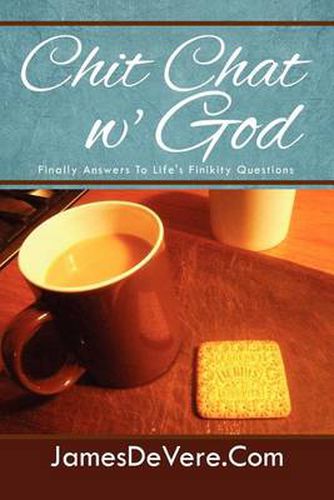 Cover image for Chit Chat w' God: Finally Answers To Life's Finikity Questions