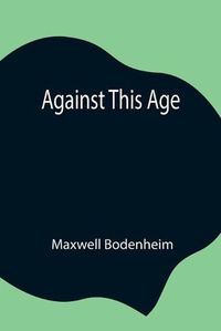 Cover image for Against This Age