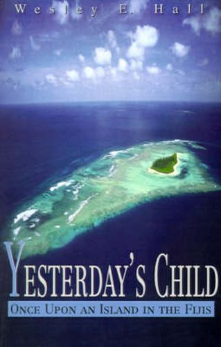 Cover image for Yesterday's Child: Once Upon an Island in the Fijis