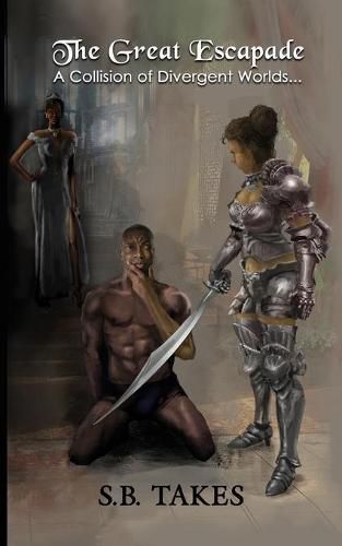 Cover image for The Great Escapade: A Collision of Divergent Worlds