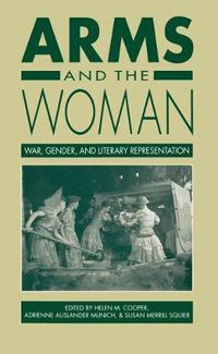 Cover image for Arms and the Woman: War, Gender, and Literary Representation