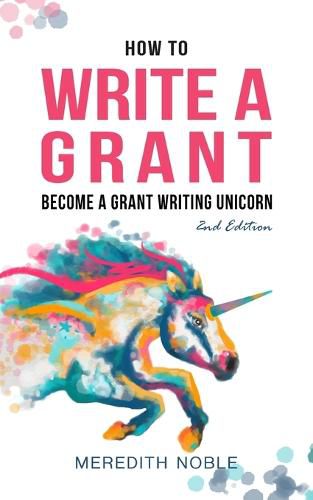 Cover image for How to Write a Grant: Become a Grant Writing Unicorn