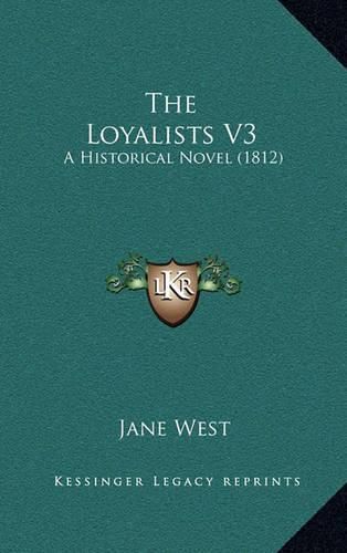 Cover image for The Loyalists V3: A Historical Novel (1812)