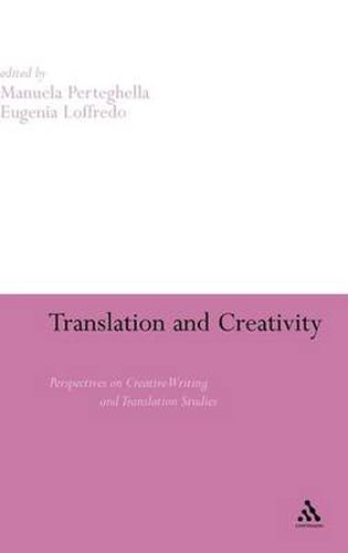 Cover image for Translation and Creativity: Perspectives on Creative Writing and Translation Studies