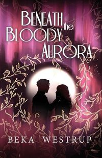 Cover image for Beneath the Bloody Aurora