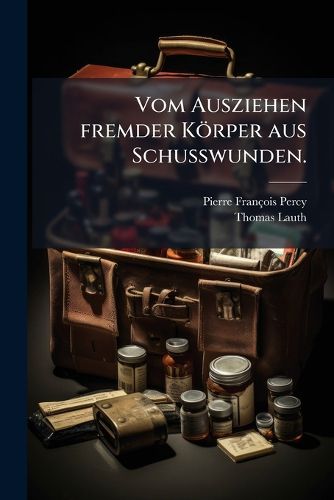 Cover image for Vom Ausziehen Fremder K Rper Aus Schu Wunden