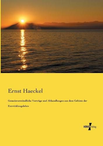 Cover image for Gemeinverstandliche Vortrage und Abhandlungen aus dem Gebiete der Entwicklungslehre