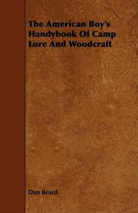 Cover image for The American Boy's Handybook of Camp Lore and Woodcraft