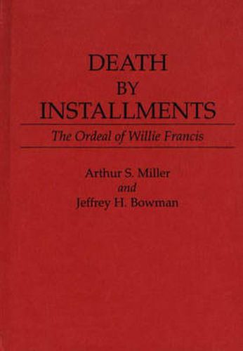 Cover image for Death by Installments: The Ordeal of Willie Francis