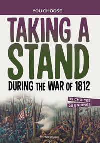 Cover image for Taking a Stand During the War of 1812