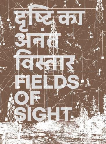 Cover image for Gauri Gill & Rajesh Chaitya Vangad: Fields of Sight