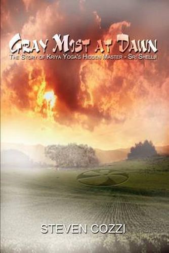 Cover image for Gray Mist at Dawn: The Story of Kriya Yoga's Hidden Master - Sri Shellji