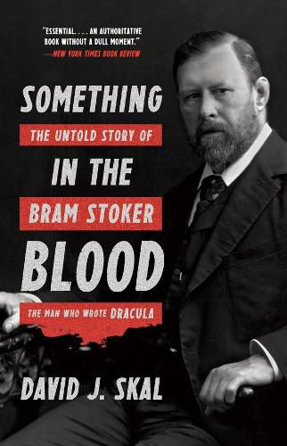 Cover image for Something in the Blood: The Untold Story of Bram Stoker, the Man Who Wrote Dracula