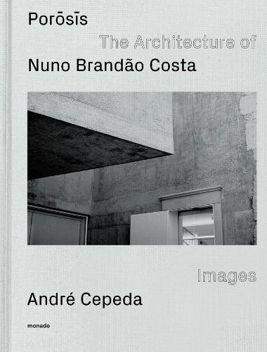 Cover image for POROSIS: The Architecture of Nuno Brandao Costa