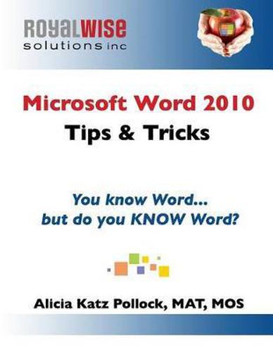 Cover image for Microsoft Word 2010 Tips & Tricks: You know Word, but do you KNOW Word?