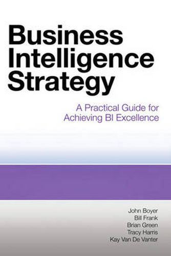 Cover image for Business Intelligence Strategy: A Practical Guide for Achieving BI Excellence