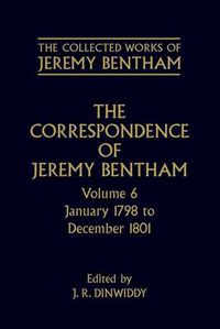 Cover image for The Collected Works of Jeremy Bentham: Correspondence: Volume 6: January 1798 to December 1801