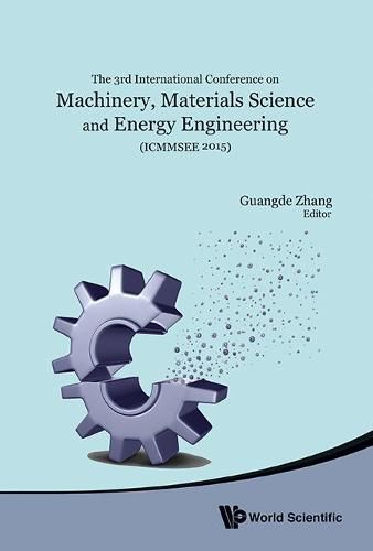 Cover image for Machinery, Materials Science And Energy Engineering (Icmmsee 2015) - Proceedings Of The 3rd International Conference