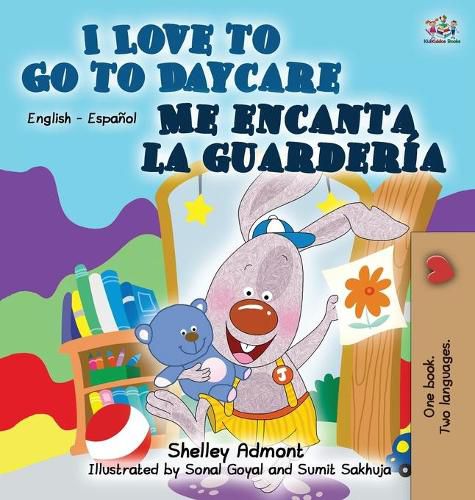 I Love to Go to Daycare Me encanta la guarderia: English Spanish Bilingual Edition