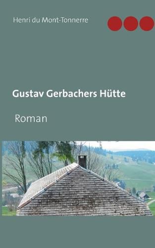 Cover image for Gustav Gerbachers Hutte: Roman