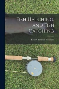 Cover image for Fish Hatching, and Fish Catching