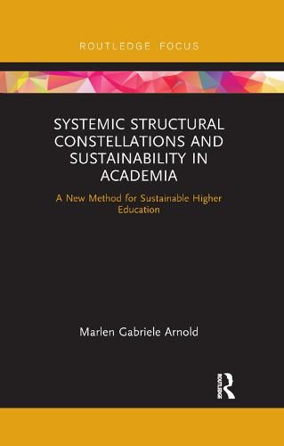 Cover image for Systemic Structural Constellations and Sustainability in Academia: A New Method for Sustainable Higher Education