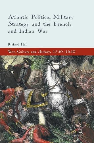 Atlantic Politics, Military Strategy and the French and Indian War