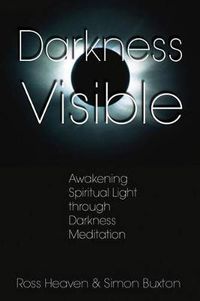 Cover image for Darkness Visible: Awakening Spiritual Light Through Darkness Meditation
