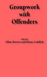 Cover image for Groupwork with Offenders