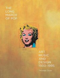 Cover image for The Long March of Pop: Art, Music, and Design, 1930-1995