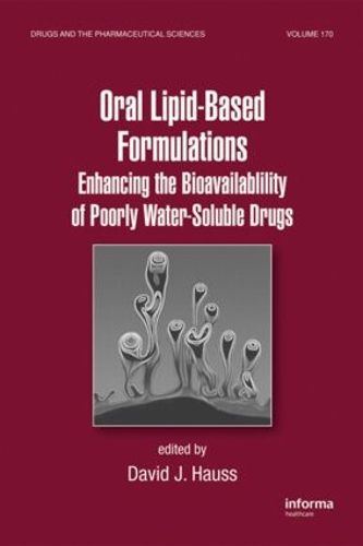 Cover image for Oral Lipid-Based Formulations: Enhancing the Bioavailability of Poorly Water-Soluble Drugs