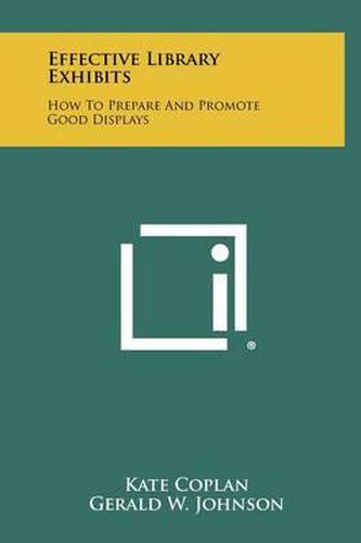 Effective Library Exhibits: How to Prepare and Promote Good Displays