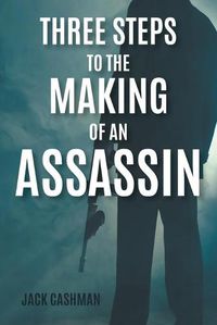 Cover image for Three Steps to the Making of an Assassin