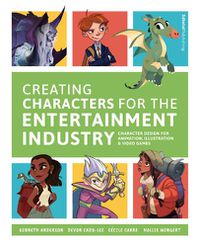 Cover image for Creating Characters for the Entertainment Industry: Develop Spectacular Designs from Basic Concepts