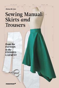 Cover image for Sewing Manual: Skirts and Trousers: From the Pattern to the Finished Garment