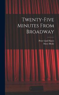 Cover image for Twenty-five Minutes From Broadway