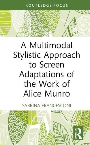 Cover image for A Multimodal Stylistic Approach to Screen Adaptations of the Work of Alice Munro