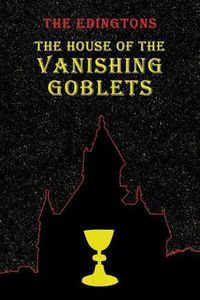 Cover image for The House of the Vanishing Goblets: (A Golden-Age Mystery Reprint)