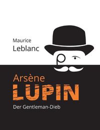 Cover image for Arsene Lupin: Der Gentleman-Dieb