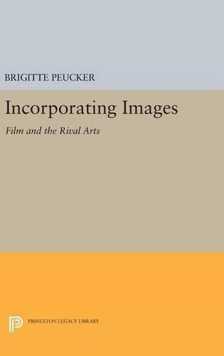 Cover image for Incorporating Images: Film and the Rival Arts